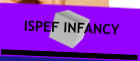 ISPEF INFANCY