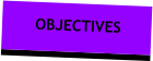 OBJECTIVES