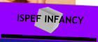 ISPEF INFANCY