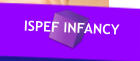 ISPEF INFANCY