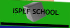 ISPEF SCHOOL