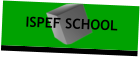 ISPEF SCHOOL