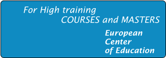 For High training                     COURSES and MASTERS  European  Center  of Education